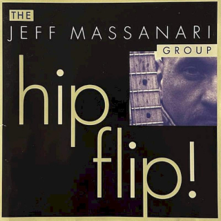 The Jeff Massanari Group - Hip Flip! - CD
