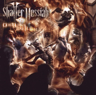 Shatter Messiah - God Burns Like Flesh - CD