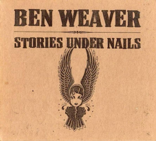 Ben Weaver - Stories Under Nails - CD