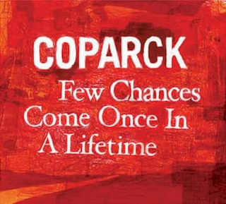 Coparck - Few Chances Come Once In A Lifetime - CD