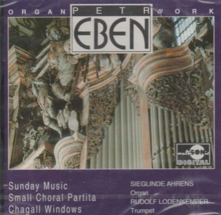 Petr Eben / Sieglinde Ahrens, Rudolf Lodenkemper - Sunday Music - Small Choral Partita - Chagall Windows - CD