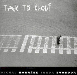 Michal Horáček, Jarda Svoboda - Tak To Chodí - CD