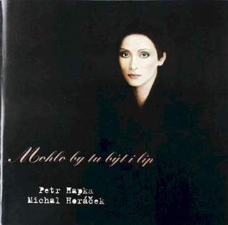 Petr Hapka, Michal Horáček - Mohlo By Tu Být I Líp - CD