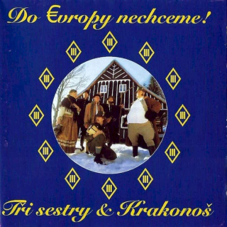 Tři Sestry & Krakonoš - Do Evropy Nechceme! - CD