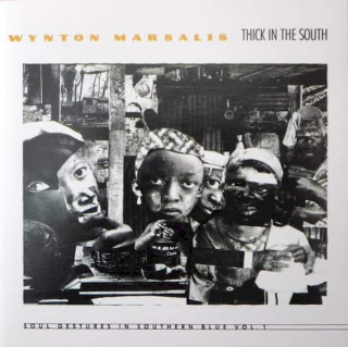 Wynton Marsalis - Thick In The South (Soul Gestures In Southern Blue, Vol. 1) - CD