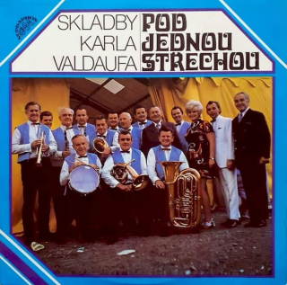 Valdaufinka Řídí Karel Valdauf - Pod Jednou Střechou (Skladby Karla Valdaufa) - LP / Vinyl