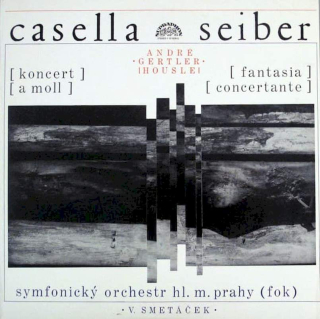 Alfredo Casella / Mátyás Seiber - André Gertler, The Prague Symphony Orchestra, Václav Smetáček - Koncert A Moll / Fantasia Concertante - LP