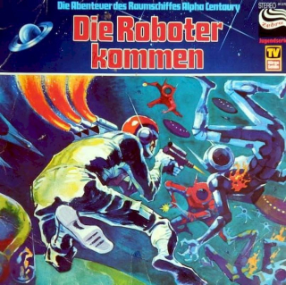 Wolf-Dieter Stubel - Die Abenteuer Des Raumschiffes Alpha Centaury - Die Roboter Kommen - LP