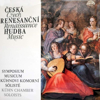Symposium Musicum, Kühnovi Komorní Sólisté, Soubor Pražských Trubačů - Česká Renesanční Hudba / Czech Renaissance Music - LP