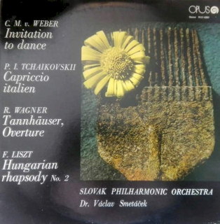 Carl Maria von Weber / Pyotr Ilyich Tchaikovsky / Richard Wagner / Franz Liszt - Slovak Philharmonic Orchestra, Václav Smetáček - Invitation To Dance / Capriccio Italien / Tannhäuser, Overture / Hungarian Rhapsody No. 2 - LP