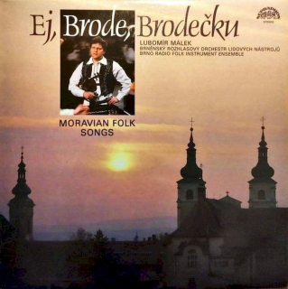 Brněnský Rozhlasový Orchestr Lidových Nástrojů, Lubomír Málek - Ej, Brode, Brodečku / Moravian Folk Songs - LP / Vinyl