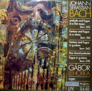 Johann Sebastian Bach - Gábor Lehotka - BWV. 552, 561, 542, Five Choral Preludes, BWV. 578 - LP / Vinyl