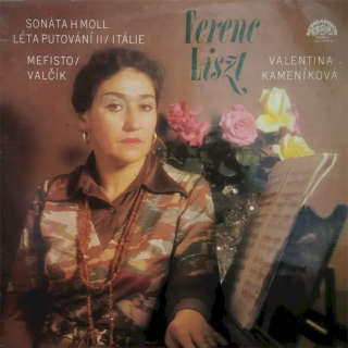 Franz Liszt, Valentina Kameníková - Sonáta H Moll / Léta Putování II. ? Itálie / Mefisto - Valčík - LP / Vinyl