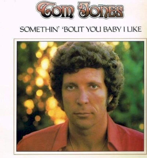 Tom Jones - Somethin' 'Bout You Baby I Like - LP / Vinyl