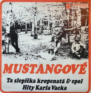 Mustangové - Ta Slepička Kropenatá & Spol / Hity Karla Vacka - SP / Vinyl