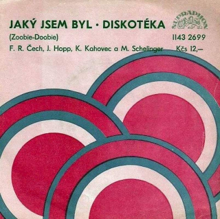 František Ringo Čech, Jiří Hopp, Karel Kahovec a Milan Schelinger - Jaký Jsem Byl (Zoobie-Doobie) / Diskotéka - SP / Vinyl