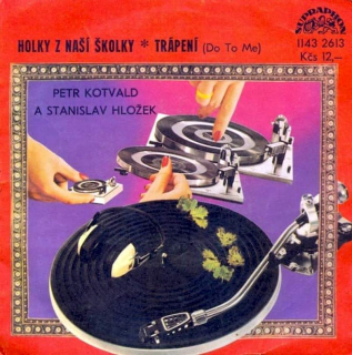 Stanislav Hložek & Petr Kotvald - Holky Z Naší Školky / Trápení (Do To Me) - SP / Vinyl