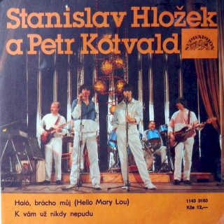 Stanislav Hložek & Petr Kotvald - Haló, Brácho Můj (Hello, Mary Lou) / K Vám Už Nikdy Nepudu - SP / Vinyl