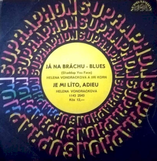 Helena Vondráčková A Jiří Korn - Já Na Bráchu - Blues (Shaddap You Face) / Je Mi Líto, Adieu - SP / Vinyl