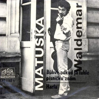 Waldemar Matuška - Bůhví, Odkud Já Tuhle Písničku Znám / Harfa - SP / Vinyl