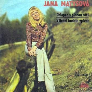 Jana Matysová - Chlapec S Planou Růží / Všichni Budete Zpívat - SP / Vinyl