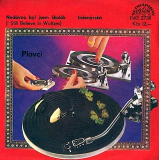 Plavci - Nedávno Byl Jsem Školák (I Still Believe In Waltzes) / Inženýrská - SP / Vinyl