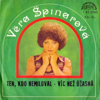 Věra Špinarová - Ten, Kdo Nemiloval / Víc Než Úžasná - SP / Vinyl