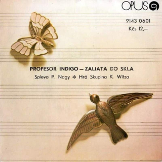Peter Nagy, Skupina Karla Witza - Profesor Indigo - Zaliata Do Skla - SP / Vinyl