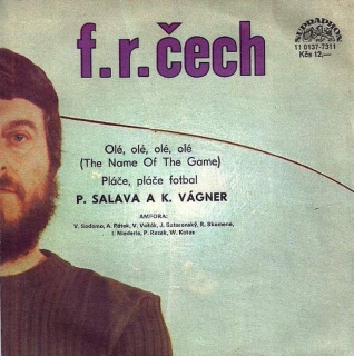 František Ringo Čech, Petr Salava A Karel Vágner - Olé, Olé, Olé, Olé (The Name Of The Game) / Pláče, Pláče Fotbal - SP / Vinyl