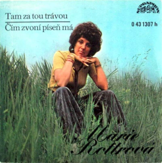 Marie Rottrová - Tam Za Tou Trávou / Čím Zvoní Píseň Má - SP / Vinyl
