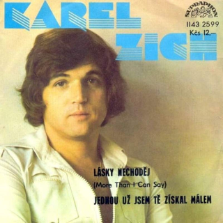 Karel Zich - Lásky Nechoděj (More Than I Can Say) / Jednou Už Jsem Tě Získal Málem - SP / Vinyl