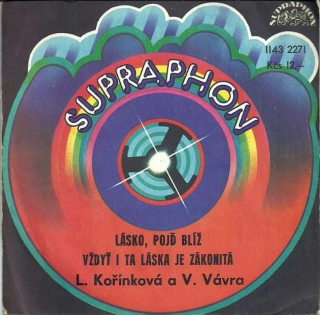 Lenka Kořínková A Vítězslav Vávra - Lásko, Pojď Blíž / Vždyť I Ta Láska Je Zákonitá - SP / Vinyl