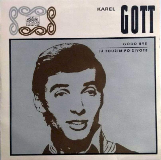 Karel Gott - Good Bye / Já Toužím Po Životě - SP / Vinyl