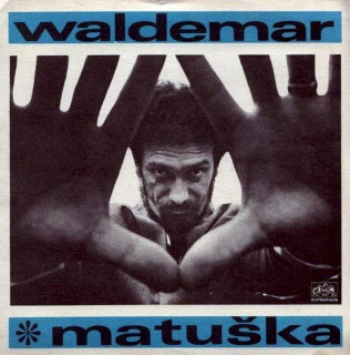Waldemar Matuška - Má Malá Zem / Mám Čekat? - SP / Vinyl