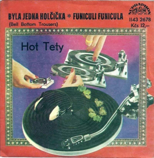 Hot Tety - Byla Jedna Holčička (Bell Bottom Trousers) ? Funiculi Funicula - SP / Vinyl