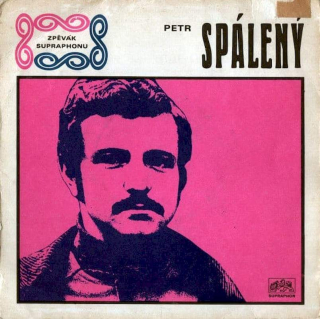 Petr Spálený - Dýmka Je Zázrak / Prosím Tě, Stůj - SP / Vinyl