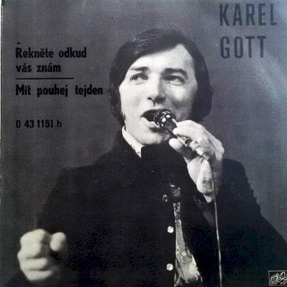 Karel Gott - Řekněte Odkud Vás Znám / Mít Pouhej Tejden - SP / Vinyl