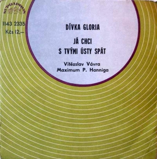 Vítězslav Vávra, Maximum Petra Hanniga - Dívka Gloria / Já Chci S Tvými Ústy Spát - SP / Vinyl