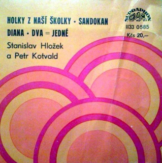 Stanislav Hložek & Petr Kotvald - Holky Z Naší Školky / Sandokan / Diana / Dva=Jedné - SP / Vinyl