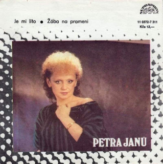 Petra Janů - Je Mi Líto / Žába Na Prameni - SP / Vinyl