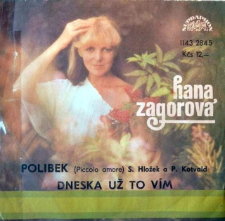 Hana Zagorová, Stanislav Hložek & Petr Kotvald - Polibek / Dneska Už To Vím - SP / Vinyl