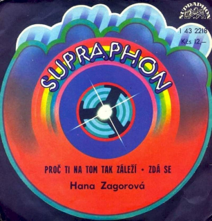 Hana Zagorová - Proč Ti Na Tom Tak Záleží / Zdá Se - SP / Vinyl