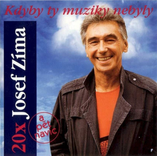 Josef Zíma - 20x Josef Zíma - Kdyby Ty Muziky Nebyly (A Pět Navíc) - CD