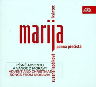 Zuzana Lapčíková Kvintet - Marija Panna Přečistá (Moravské Písně Adventu A Vánoc) - CD