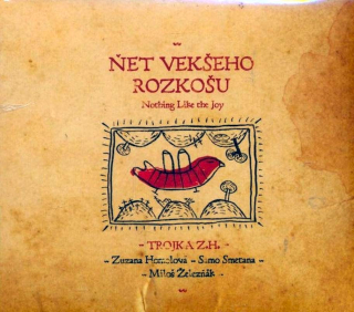 Trojka Z.H. - Ňet Vekšeho Rozkošu / Nothing Like The Joy - CD
