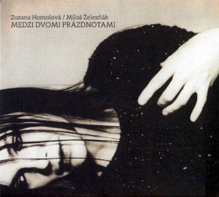 Zuzana Homolová / Miloš Železňák - Medzi Dvomi Prázdnotami - CD