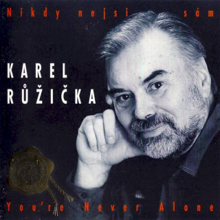 Karel Růžička - Nikdy Nejsi Sám / You're Never Alone - CD