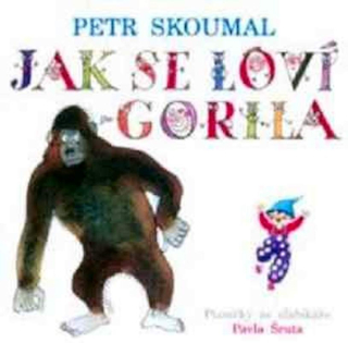 Petr Skoumal - Jak Se Loví Gorila (Písničky Ze Slabikáře Pavla Šruta) - CD