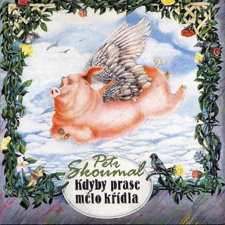 Petr Skoumal - Kdyby Prase Mělo Křídla - CD