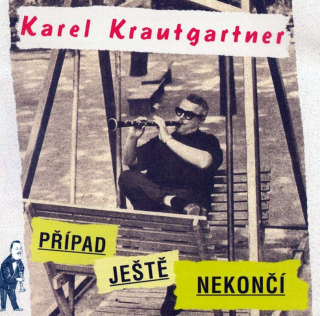 Karel Krautgartner - Případ Ještě Nekončí  - CD